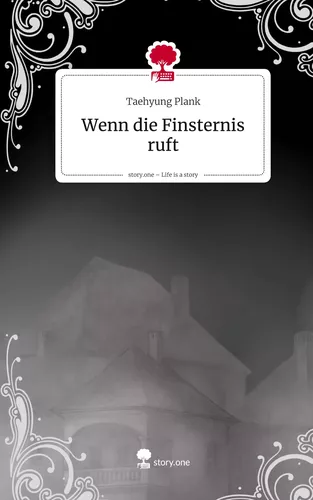 Wenn die Finsternis ruft. Life is a Story - story.one