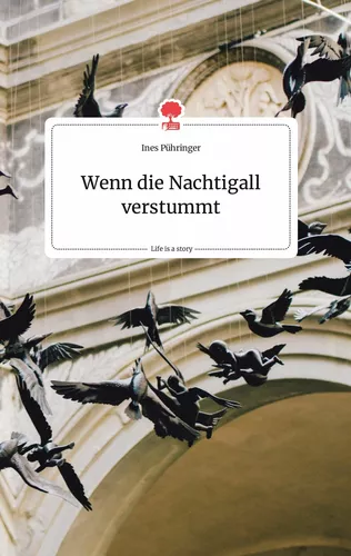 Wenn die Nachtigall verstummt. Life is a Story - story.one