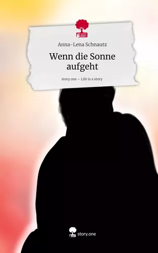 Wenn die Sonne aufgeht. Life is a Story - story.one