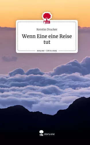 Wenn Eine eine Reise tut. Life is a Story - story.one