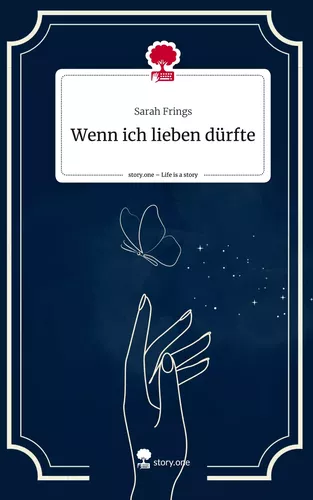 Wenn ich lieben dürfte. Life is a Story - story.one