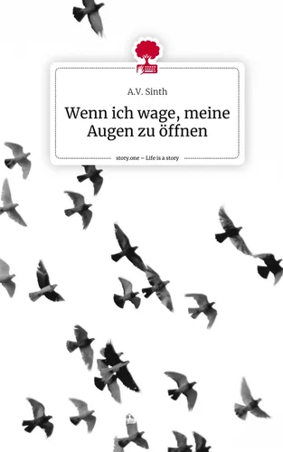 Wenn ich wage, meine Augen zu öffnen. Life is a Story - story.one