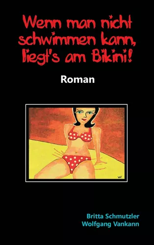 Wenn man nicht schwimmen kann, liegt's am Bikini!