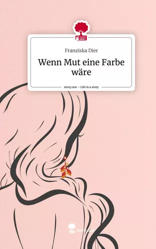 Wenn Mut eine Farbe wäre. Life is a Story - story.one