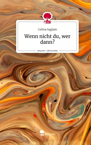 Wenn nicht du, wer dann?. Life is a Story - story.one