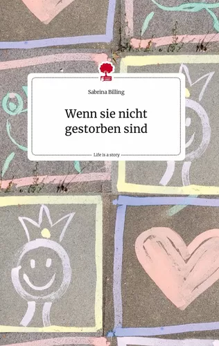 Wenn sie nicht gestorben sind. Life is a Story - story.one