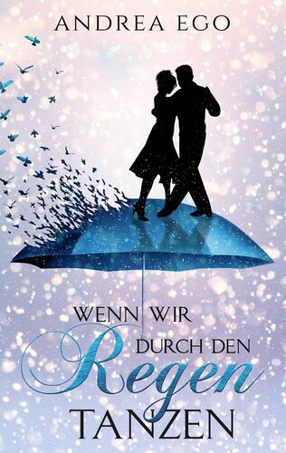 Wenn wir durch den Regen tanzen