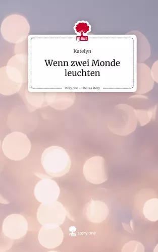 Wenn zwei Monde leuchten. Life is a Story - story.one