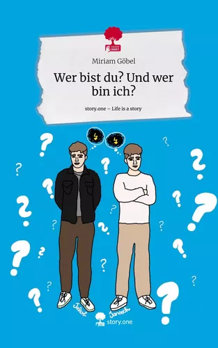 Wer bist du? Und wer bin ich?. Life is a Story - story.one