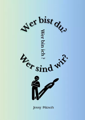 Wer bist du? Wer bin ich? Wer sind wir?