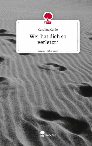 Wer hat dich so verletzt?. Life is a Story - story.one