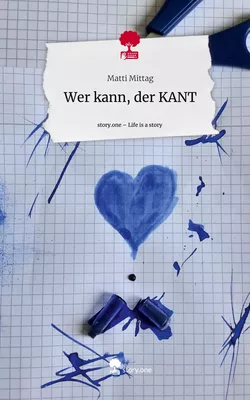 Wer kann, der KANT. Life is a Story - story.one