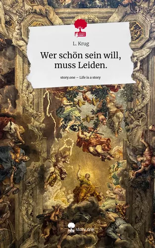 Wer schön sein will, muss Leiden.. Life is a Story - story.one