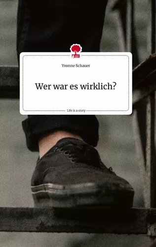 Wer war es wirklich? Life is a Story - story.one