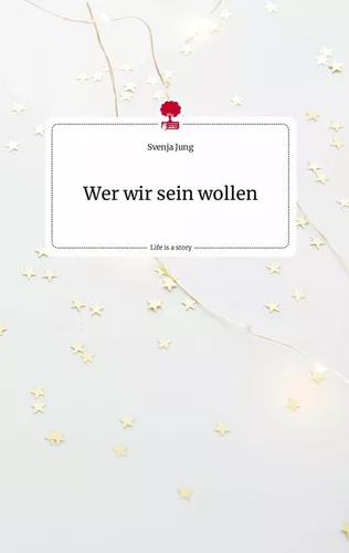 Wer wir sein wollen. Life is a Story - story.one