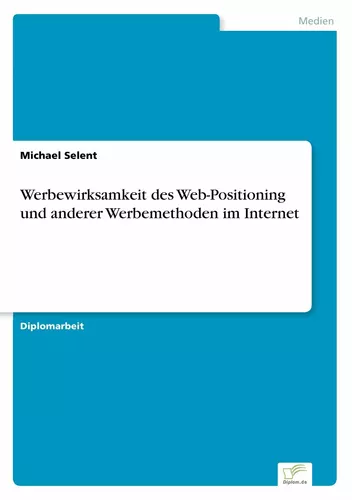 Werbewirksamkeit des Web-Positioning und anderer Werbemethoden im Internet