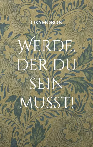 Werde, der du sein musst!