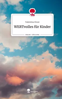 WERTvolles für Kinder. Life is a Story - story.one