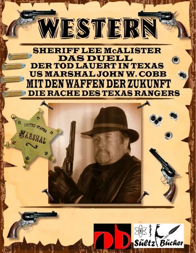 WESTERN - Sheriff Lee McAlister in DAS DUELL - US Marshal John W. Cobb in MIT DEN WAFFEN DER ZUKUNFT - Die Rache des Texas Rangers, sowie Der Tod lauert in Texas