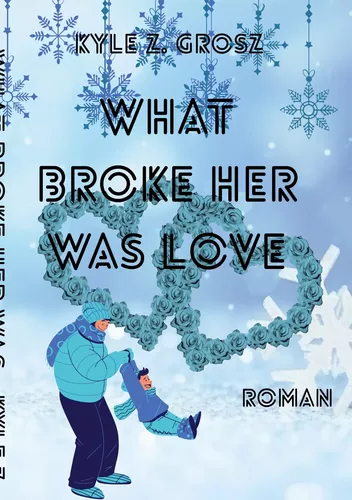 What broke her was love