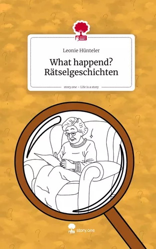 What happend? Rätselgeschichten. Life is a Story - story.one