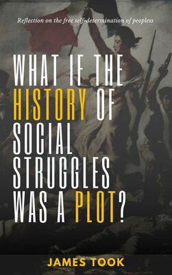 What if the history of social struggles was a plot?