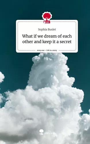 What if we dream of each other and keep it a secret. Life is a Story - story.one