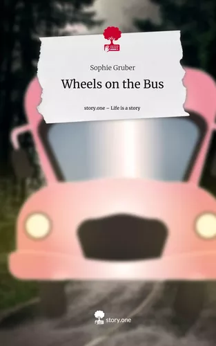 Wheels on the Bus. Life is a Story - story.one