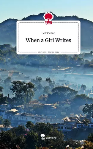 When a Girl Writes. Life is a Story - story.one