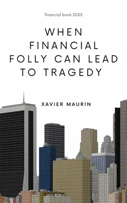When financial folly can lead to tragedy