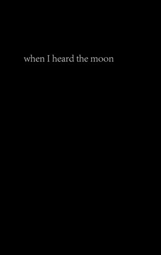 when I heard the moon