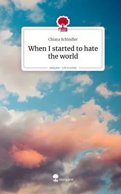 When I started to hate the world. Life is a Story - story.one