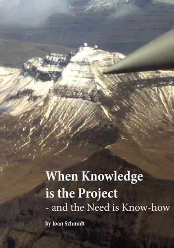 When Knowledge is the Project – and the Need is Know-how