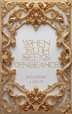 When Truth Seeks Vengeance