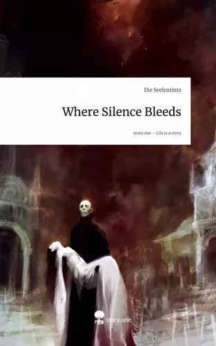 Where Silence Bleeds. Life is a Story - story.one
