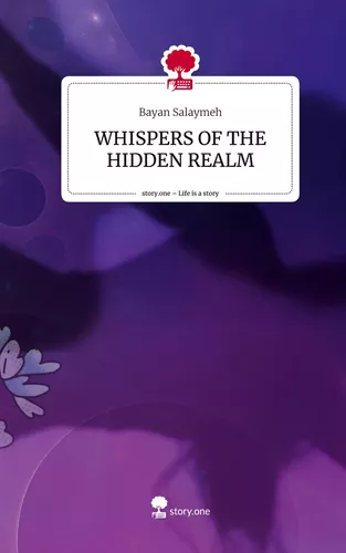 WHISPERS OF THE HIDDEN REALM. Life is a Story - story.one