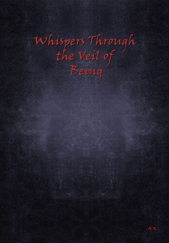 Whispers Through the Veil of Being