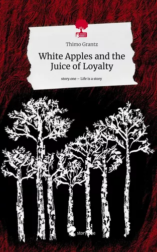 White Apples and the Juice of Loyalty. Life is a Story - story.one
