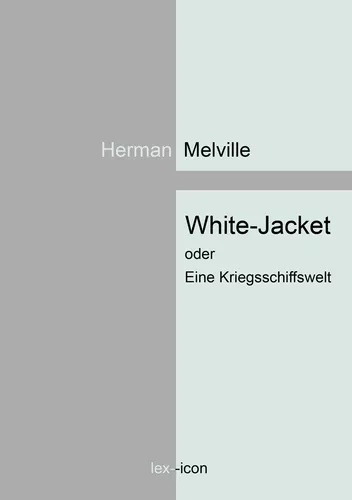 White-Jacket oder Eine Kriegsschiffswelt