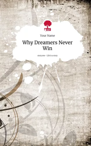 Why Dreamers Never Win. Life is a Story - story.one