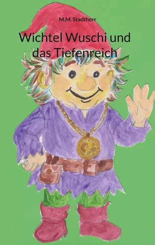 Wichtel Wuschi und das Tiefenreich