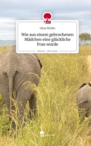 Wie aus einem gebrochenen Mädchen eine glückliche Frau wurde. Life is a Story - story.one