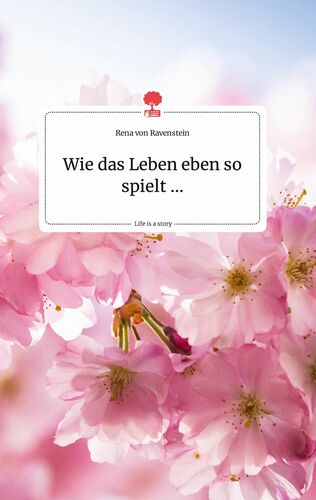Wie das Leben eben so spielt ... Life is a Story - story.one