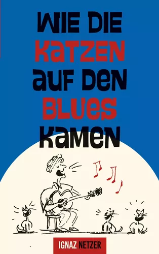 Wie die Katzen auf den Blues kamen