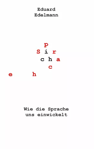 Wie die Sprache uns einwickelt