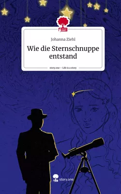 Wie die Sternschnuppe entstand. Life is a Story - story.one