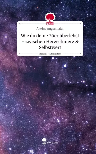 Wie du deine 20er überlebst - zwischen Herzschmerz & Selbstwert. Life is a Story - story.one