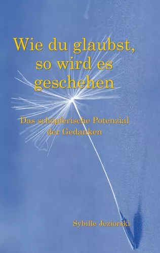 Wie du glaubst, so wird es geschehen