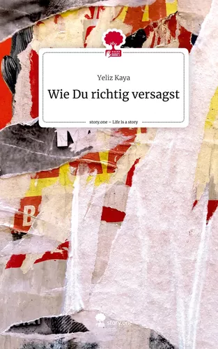 Wie Du richtig versagst. Life is a Story - story.one