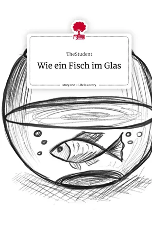 Wie ein Fisch im Glas. Life is a Story - story.one